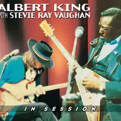 In Session (With Stevie Ray Vaughan) [Remastered] [with Stevie Ray Vaughan] - Albert King