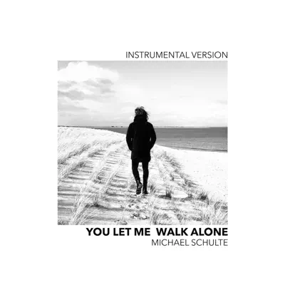 You Let Me Walk Alone (Instrumental Version) - Single - Michael Schulte