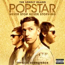 Popstar: Never Stop Never Stopping - The Lonely Island