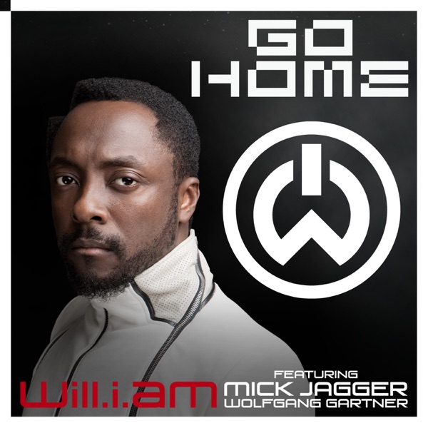 Go Home (feat. Mick Jagger & Wolfgang Gartner) - Single - will.i.am