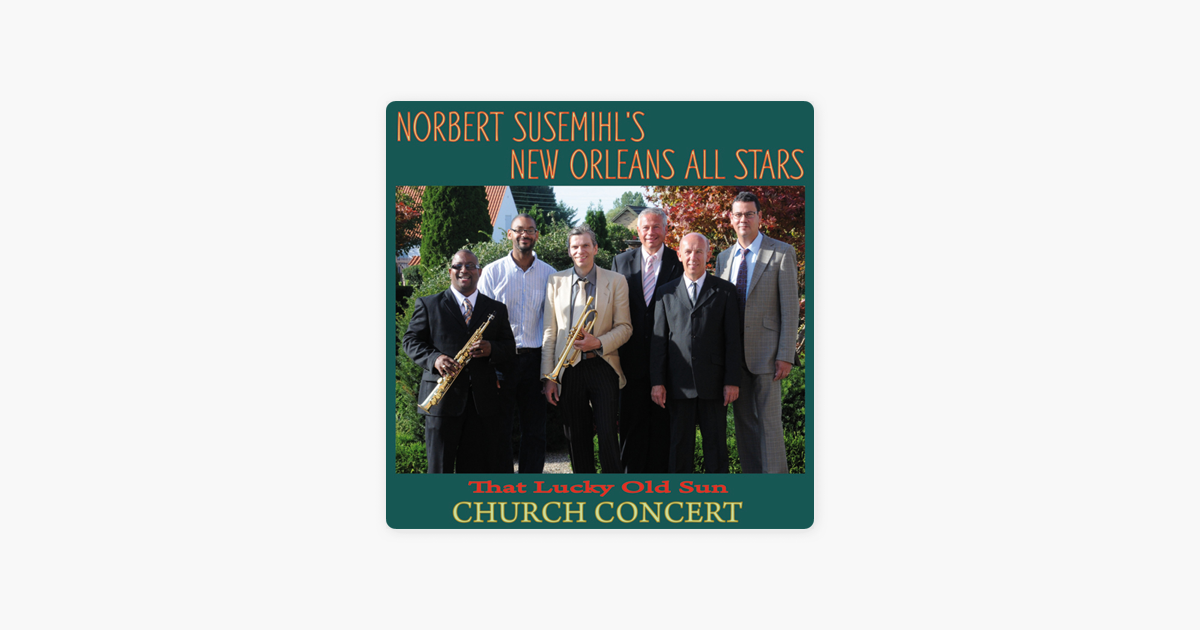 Norbert Susemihl&#39;s New Orleans All Stars - That Lucky Old Sun - Church Concert (feat. Freddie ...
