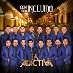 La Adictiva Banda San José de Mesillas - Con Todo Incluido