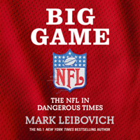 Mark Leibovich - Big Game: The NFL in Dangerous Times (Unabridged) artwork