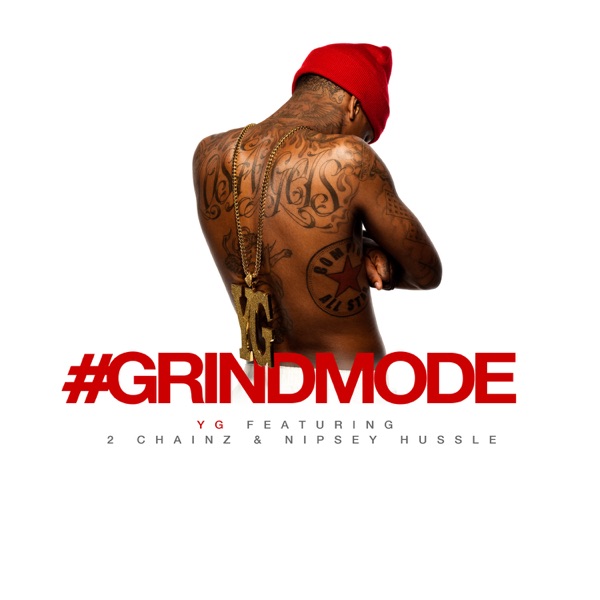 #Grindmode (feat. 2 Chainz & Nipsey Hussle) - Single - YG