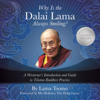 Lama Tsomo & The Dalai Lama - foreword - Why Is the Dalai Lama Always Smiling?: A Westerner's Introduction and Guide to Tibetan Buddhist Practice (Unabridged) artwork