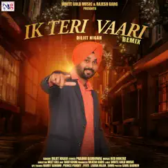 Ik Teri Vaari (Remix) - Single by Diljit Nigah album reviews, ratings, credits
