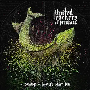 baixar álbum Download United Teachers Of Music, - The Dreams Of Beasts Must Die album