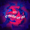Crush uf di - Single album lyrics, reviews, download