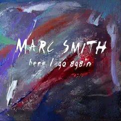 Here I Go Again - Single by Marc Smith album reviews, ratings, credits