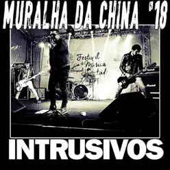 Muralha da China '18 - Os Intrusivos