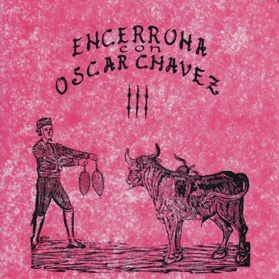 Encerrona Con Oscar Chávez, vol. 3 (feat. Amparo Ochoa, Trio Xoxocapa, Mariachi Oro Juvenil, Mono Blanco, Banda de Tlayacapan & Guillermo Velázquez y Los Leones de la Sierra de Xichú) - Óscar Chávez