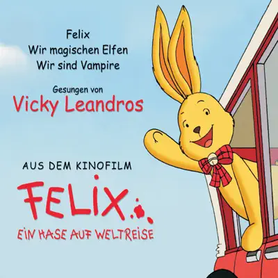 Felix - Ein Hase auf Weltreise - EP (Aus dem Kinofilm) - Vicky Leandros