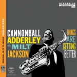 Cannonball Adderley & Milt Jackson - Things are getting better