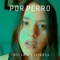 Por Perro - Melanie Espinosa lyrics