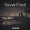 Never Mind - Jay Sounds lyrics