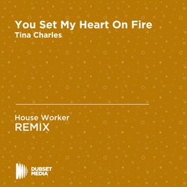 You Set My Heart On Fire Part 1 House Worker Unofficial Remix