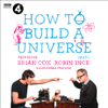 The Infinite Monkey Cage – How to Build a Universe - Prof. Brian Cox, Robin Ince & Alexandra Feachem