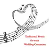 Traditional Music For Your Wedding Ceremony album lyrics, reviews, download