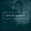 Gon Be Alright - Single