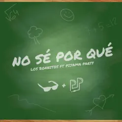 No Sé por Qué (feat. Pijama Party) - Single - Los Bonnitos