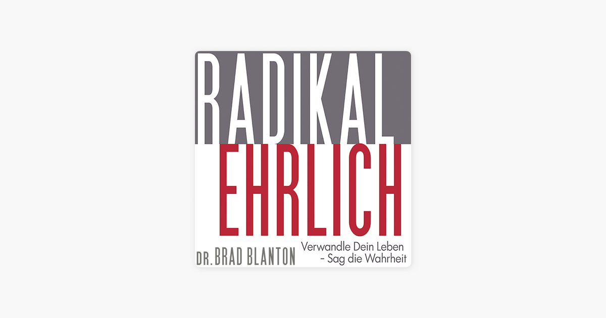 Radikal Ehrlich Verwandle Dein Leben Sag Die Wahrheit Radical Honest Transform Your Life Tell The Truth Unabridged - 