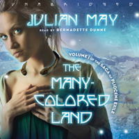 Julian May - The Many-Colored Land: Volume 1 of the Saga of Pliocene Exile artwork