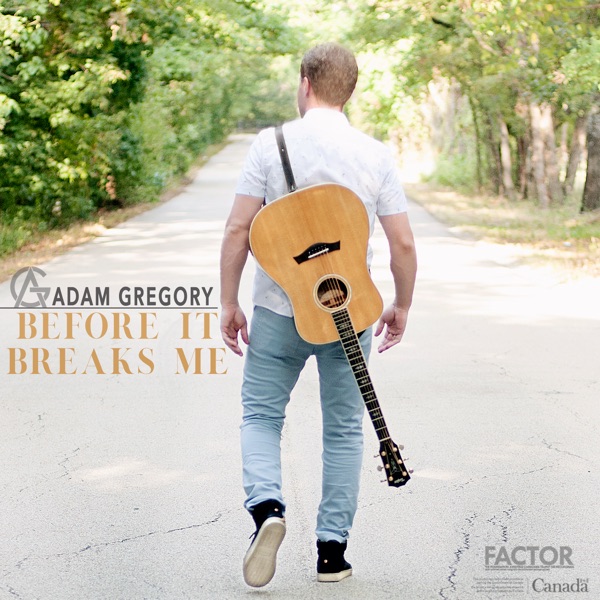 Adam Gregory - Before It Breaks Me