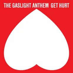 Get Hurt (Deluxe Version) - The Gaslight Anthem