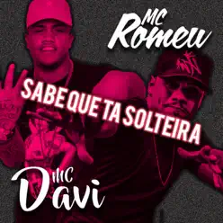 Sabe Que Tá Solteira - Single - Mc Romeu Sabe Que Tá Solteira - Single - Mc Romeu