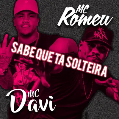 Sabe Que Tá Solteira - Single - Mc Romeu
