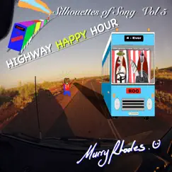 Silhouettes of Song 5 - Highway Happy Hour by Murry Rhodes album reviews, ratings, credits