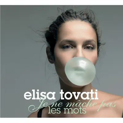 Je ne mâche pas les mots - Elisa Tovati