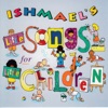 Ishmael's Little Songs For Little Children