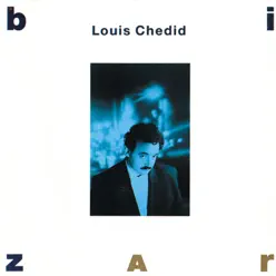 Bizarre - Louis Chedid