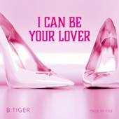 I Can Be Your Lover artwork