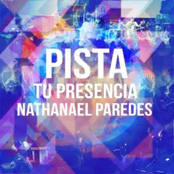 Pista Tu Presencia - Single - Nathanael Paredes Pista Tu Presencia - Single - Nathanael Paredes