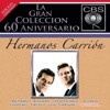 La Gran Coleccion del 60 Aniversario CBS: Hermanos Carrion, 2007