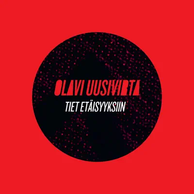 Tiet Etäisyyksiin - Single - Olavi Uusivirta