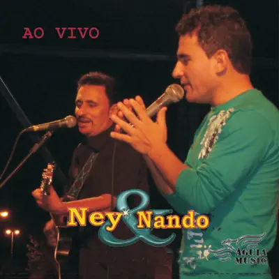Ney & Nando (Ao Vivo) - Ney & Nando Ney & Nando (Ao Vivo) - Ney & Nando