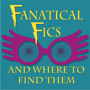 Fanatical Fics and Where to Find Them podcast