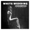 White Wedding (feat. Kyle Davis) - Vessbroz lyrics