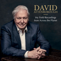 David Attenborough - My Field Recordings from Across the Planet artwork