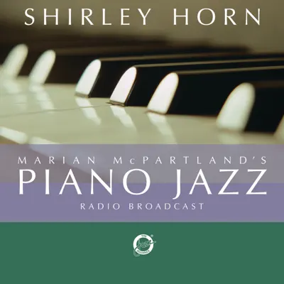 Marian McPartland's Piano Jazz With Guest Shirley Horn - Shirley Horn