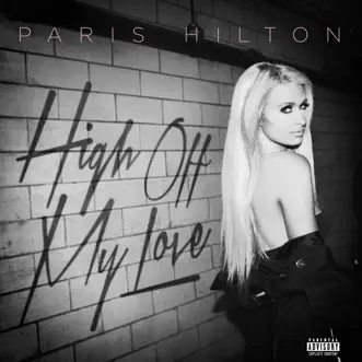 High Off My Love (feat. Birdman) - Single by Paris Hilton album reviews, ratings, credits