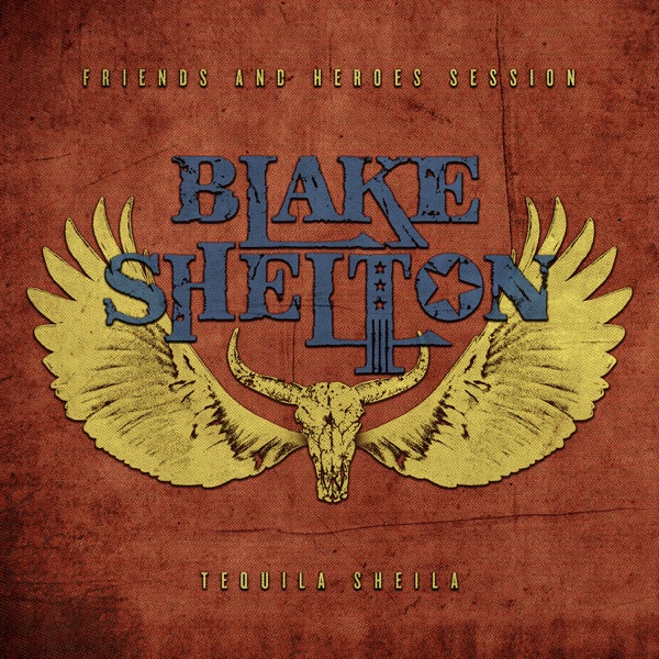 Blake Shelton - Tequila Sheila (Friends and Heroes Session)