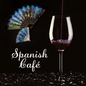 Spanish Café: The Best Spanish Guitar Music, Latin Hot Rhythms del Mar, Sunset Lounge & Midnight Bar, Music for Salas, Bachata, Cha Cha, Latin Dace Club Vibes artwork