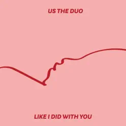 Like I Did with You (Acoustic) - Single - Us The Duo Like I Did with You (Acoustic) - Single - Us The Duo