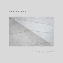 Trajectory - EP by Sean Williams album reviews, ratings, credits