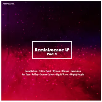 Reminiscence Lp P.4 by Humanature, Liquid Waves, Wyman, Mighty Boogie, Rolfey, Jon Daze, Oddsoul, Insideman, Critical Event & Counter Culture album reviews, ratings, credits