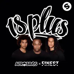 18 Plus - Single by Afro Bros & Finest Sno album reviews, ratings, credits